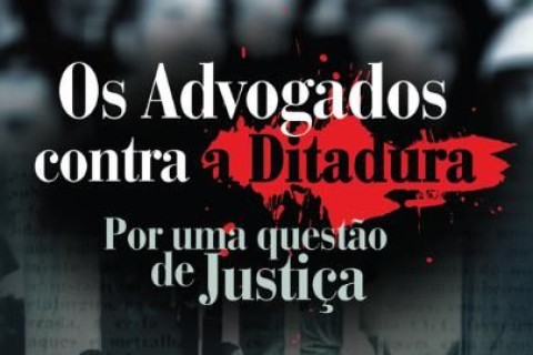 Dica de Filme - Advogados Contra a Ditadura
