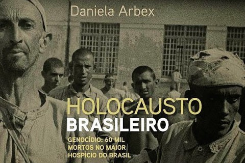 Holocausto Brasileiro da Daniela Arbex